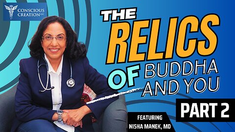 The Relics of Buddha and You - The Science of Intention with Nisha Manek, MD (Part 2)