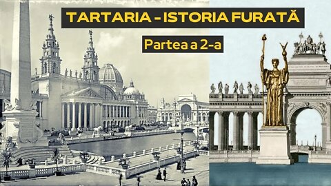 Tartaria - Istoria furată - Ridicarea vălului înșelăciunii (Partea 2 - Distrugerea Lumii Vechi)