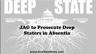 JAG to Prosecute Deep Staters in Absentia