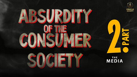 Absurdity of the Consumer Society. Part 2. Mass Media
