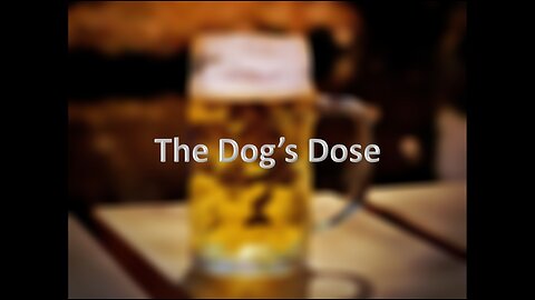 The Dog's Dose