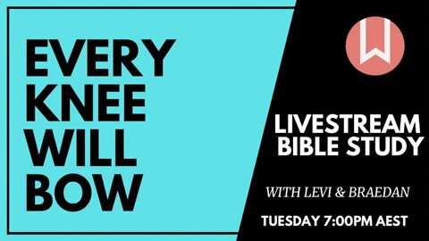 Every knee will bow - 02 - with Levi Johnson & Braedan Entermann