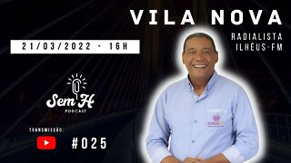 VILA NOVA - Sem H Podcast - #025