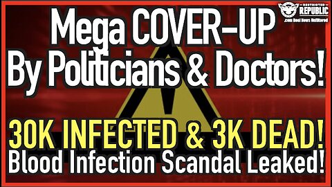 Mega COVER-Up By Politicians & Doctors: 30K Infected & 3K Dead! Blood Infection Scandal Leaked!