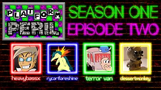 Platform Peril - Season 1 Episode 2 ft. heavybassx, RycarFlareshine, Terror Van and dessertmonkey