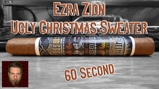 60 SECOND CIGAR REVIEW - Ezra Zion Ugly Christmas Sweater 2021 - Should I Smoke This