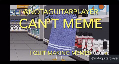 CAN’T MEME - I QUIT MAKING MEMES