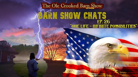 Barn Show Chats Ep #26 “One Life – INFINITE POSSIBILITIES”