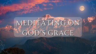 Christian Meditation - Verses and Prayers on God's Grace