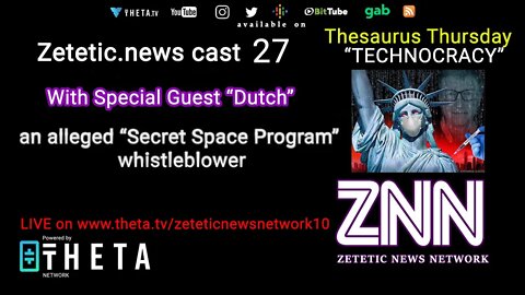 Zetetic News Cast 27: Technocracy Deep Dive with "Secret Space Program Whistleblower Dutch