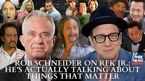 Rob Schneider on RFK Jr.: He’s Actually Talking About Things That Matter