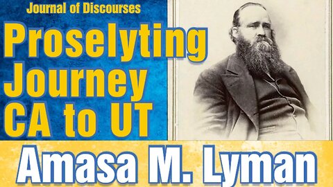Proselyting Journey from CA to UT ~ Amasa M. Lyman ~ JOD 5:18