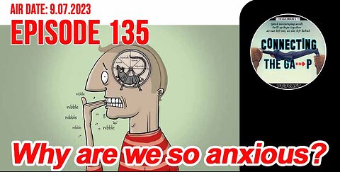 Episode 135 - Why Are We So Anxious?