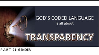 God's Coded Language Part 21 is God's teaching on why He created GENDER
