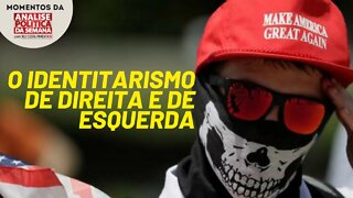 O denominador comum do identitarismo de direita e de esquerda | Momentos