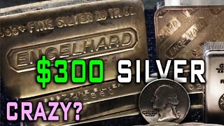 $300 Silver! Is That Crazy?