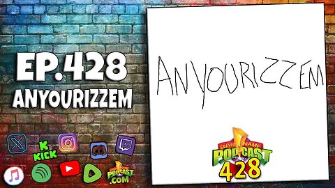 Anyourrizzem - Clever Name Podcast #428