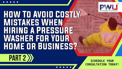 How To Avoid Costly Mistakes When Hiring a Pressure Washer for Your Home or Business Part 2