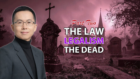 The Law and Why Legalism Is the Language for the Dead – Part Two