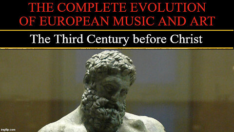 Timeline of European Art and Music - The Third Century BC