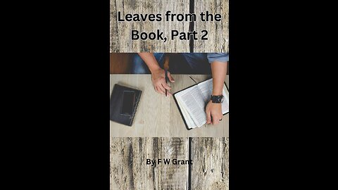 Leaves from the Book, Part 2, The Sovereignty of God in Salvation, by F W Grant
