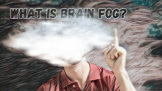 What is Brain Fog?