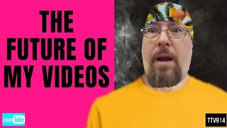 THE FUTURE OF MY VIDEOS - 062320 TTV914