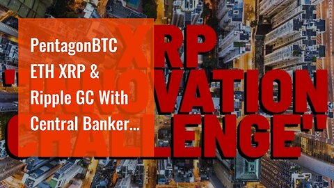 PentagonBTC ETH XRP & Ripple GC With Central Bankers In Switzerland