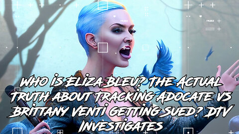 Who is Eliza Bleu? The Actual Truth about Tracking Advocate plus Lawsuit DTV Investigates