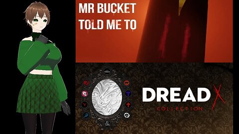 Dread X Collection (#6) Mr. Bucket Told Me To