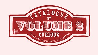 Release of "Catalogue of Curious Creatures, Constructs, and Characters: Volume Two" and Combined"