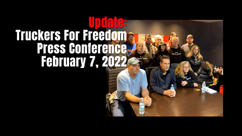 Update: Truckers For Freedom Press Conference - February 7, 2022