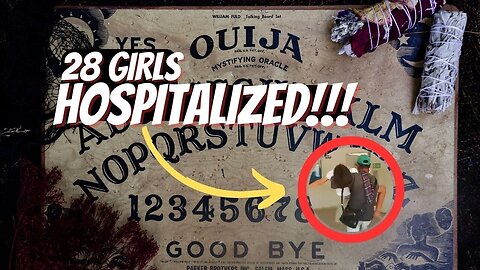 28 Girls Hospitalized After Playing With A Ouija Board! Did They Get Demons From It?!