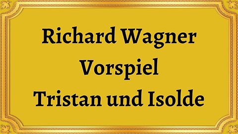 Richard Wagner Vorspiel Tristan und Isolde