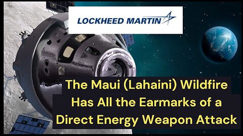 The Maui (Lahaini) Wildfire Has All the Earmarks of a Direct Energy Weapon Attack