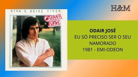 ODAIR JOSÉ - EU SÓ PRECISO SER O SEU NAMORADO