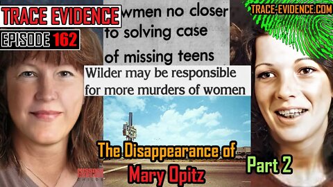 162 - The Disappearance of Mary Opitz - Part 2