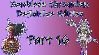 Xenoblade Chronicles: Definitive Edition (Switch, 2020) Longplay - Part 16 (No Commentary)