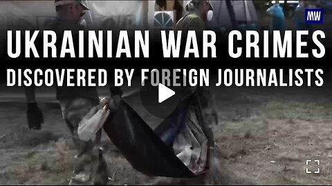 Ukrainian war crimes discovered by foreign journalists