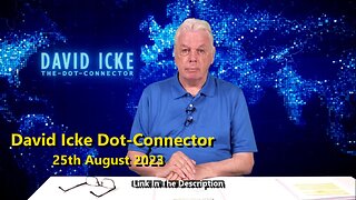 David Icke Dot-Connector - 25th August 2023