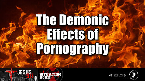 18 Jan 23, Jesus 911: The Demonic Effects of Pornography