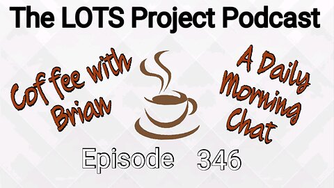 Episode 343 Coffee with Brian, A Daily Morning Chat #podcast #daily #nomad #coffee