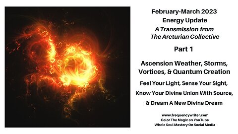 February March 2023 Energy Update: Ascension Weather, Storms, Vortexes, Awakening & Quantum Creation