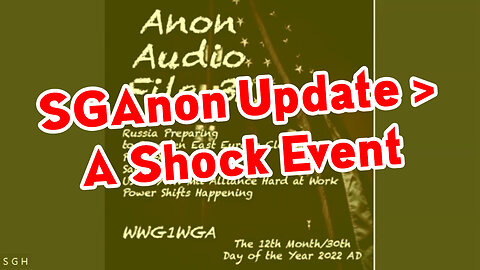 SGAnon 2Q23 - A Shock Event > Thx Juan O' Savin, Derek, Benjamin Fulford