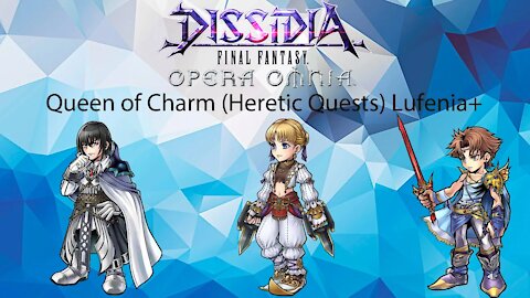 DFFOO GL Queen of Charm Heretic Quests Lufenia+ (Raines, Aphmau, Bartz BT+ no BT) 23 turns