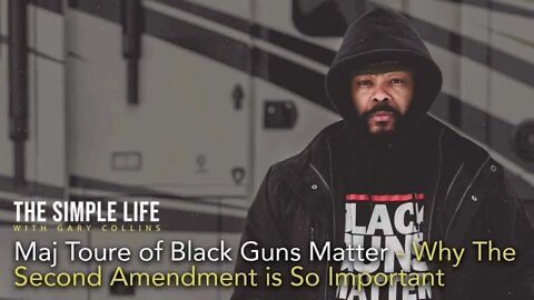 Why The Second Amendment is So Important | Maj Toure of Black Guns Matter | Ep 139 | The Simple Life with Gary Collins