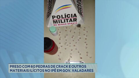 Preso com 60 pedras de crack e outros materiais ilícitos no Ipê em Valadares