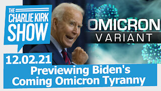 Previewing Biden's Coming Omicron Tyranny The Charlie Kirk Show LIVE 12.02.21