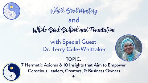 #59 Live Well LW: Dr. Terry Cole Whittaker ~ 7 Hermetic Axioms & 10 Insights for Conscious Leaders