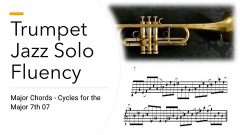 Trumpet Jazz Solo Fluency by Phiip Tauber - Chapter 1 [Major Chords] (Cycles for the Major 7th 07)